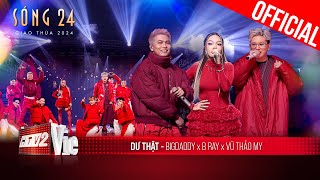 Bản rap sôi động hay nhức nhối Dư Thật của B Ray x BigDaddy x Vũ Thảo My  Sóng 24 [upl. by Anirahc480]