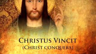 Christus Vincit Christus Regnat Christus Imperat [upl. by Lymann]