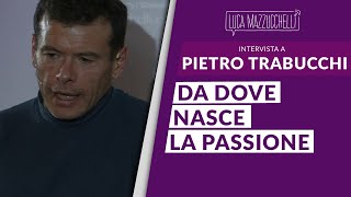 Da dove nasce la passione  Pietro Trabucchi [upl. by Anire]