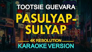 PasulyapSulyap Karaoke  Tootsie Guevara [upl. by Nyroc]