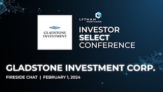 Gladstone Investment Corporation Fireside Chat  Lytham Partners 2024 Investor Select Conference [upl. by Htabazile]