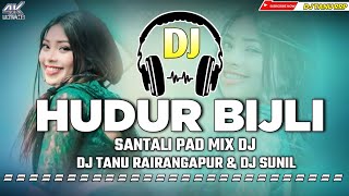 Hudur Bijli 🎧 Santali Pad Mix Dj Song  Desi Mayurabhanj Style Remix Diwali 🎇 Special Dj Tanu [upl. by Udall16]