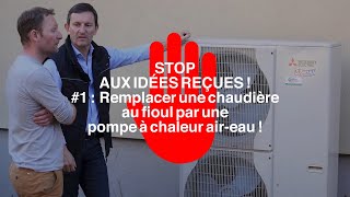 Remplacer une chaudière au fioul par une pompe à chaleur aireau  Stop aux idées reçues 1 [upl. by Atinrahs]