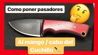 🛑 CUCHILLOS Como poner pasadores  PINS  MANGO Empuñadura Cacha 😱 [upl. by Sivie]