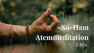 SoHam Meditation  Innere Ruhe amp Ausgeglichenheit  5 Min [upl. by Gelb390]