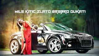 Mile Kitic Zlato Srebro Dukati Remix [upl. by Wye]