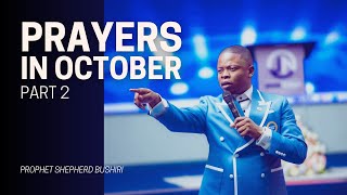 PRAYERS IN THE MONTH OF OCTOBER PART 2  PROPHET SHEPHERD BUSHIRI [upl. by Duyne]