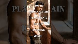 Top 10 Indian actors play villain role in upcoming moviestop10 upcomingfilmshorts15 shortsfeed [upl. by Nuhsed124]