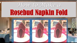 HOW TO MAKE A ROSEBUD NAPKIN FOLD [upl. by Sholem]