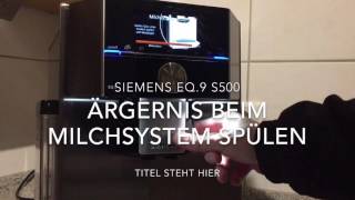 Ärgernis beim Spülen des Milchsystems vom Kaffeevollautomaten Siemens EQ9 S500 [upl. by Robert]