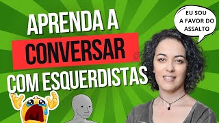 Como CONVERSAR com um ESQUERDISTA Aprenda com MÁRCIA TIBURI da direita [upl. by Tami]