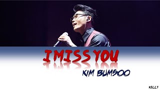 KIM BUMSOO 김범수  I MISS YOU 보고싶다 Lyrics HANROMENG [upl. by Hajed711]