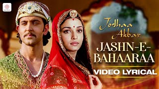 JashnEBahaaraa Lyric Video  Jodhaa Akbar  A R Rahman  Hrithik Roshan Aishwarya RaiJaved Ali [upl. by Kurzawa272]