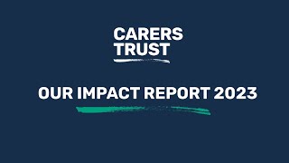 Our 2023 Impact Report  Carers Trust [upl. by Arakihc]