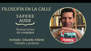 Filosofía en la calle con Eduardo Infante  Humanistas Sin Complejos [upl. by Meelas]