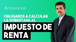 Obligados a calcular la sobretasa al impuesto de renta por el año gravable 2020 [upl. by Carree]