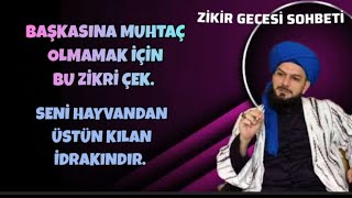 Zikir gecesi sohbetiBAŞKASINA MUHTAÇ OLMAMAK İÇİN BU ZİKİRİ ÇEKSENİ HAYVANDAN ÜSTÜN KILAN İDRAKIN [upl. by Mikkanen]