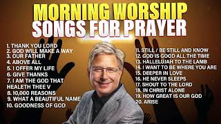 Don Moen 🙏 Morning Worship ✝️ Songs for Prayer  Praise and Worship Songs Gospel [upl. by Seek]