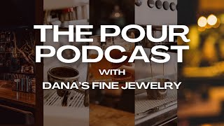 The Pour Podcast Episode 4 with Danas Fine Jewelry [upl. by Jegar]