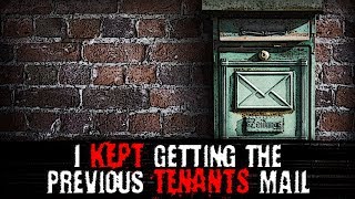 quotI Kept Getting the Previous Tenants Mailquot  Creepypasta [upl. by Erlandson172]