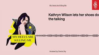 Kathryn Wilson lets her shoes do the talking  My Heels Are Killing Me  RNZ [upl. by Arch]