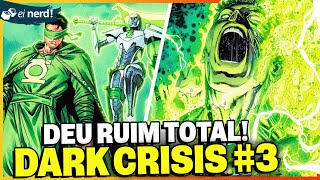 DEU RUIM PROS HERÓIS LANTERNAS VERDES VÃO COM TUDO DARK CRISIS 3 [upl. by Lockhart]