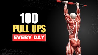 How 100 Pull Ups Every Day Will Completely Transform Your Body [upl. by Ayanal]