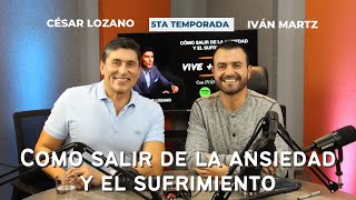 Cómo salir de la ansiedad y el sufrimiento  César Lozano Podcast VIve  Libre Ep 12 T5 [upl. by Atahs]