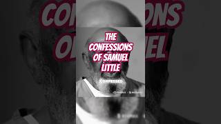 CONFESSIONS OF SAMUEL LITTLE [upl. by Comyns973]