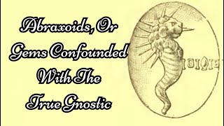 Abraxoids Or Gems Confounded With The True Gnostic The Gnostics And Their Remains 3251 [upl. by Bate631]