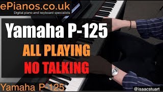 Yamaha P125 demo ALL PLAYING NO TALKING [upl. by Nette]