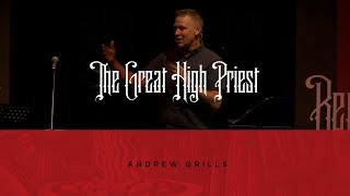 The Great High Priest  Andrew Grills  Hebrews REDEMPTION [upl. by Denton]