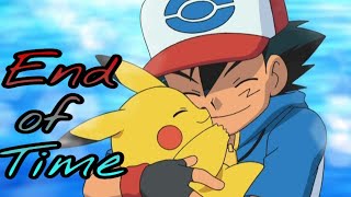 Ash and Pikachu AMV  End of Time [upl. by Hutson]