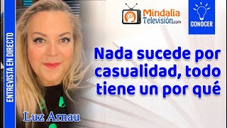 VÍDEO DE ORO Nada sucede por casualidad todo tiene un por qué Entrevista a Luz Arnau [upl. by Berenice]