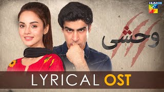 Wehshi   Lyrical OST 🎵   Singer Asrar Shah amp Warda Lodhi Composer Naveed Nashad  HUM TV [upl. by Tahpos]