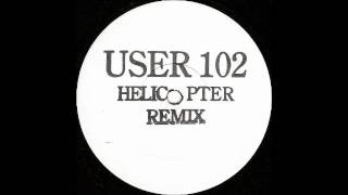 User 102  Cant Hold It Helicopter Remix  White Label [upl. by Dawna]