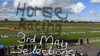 Horse Racing Selections Friday 3rd May [upl. by Elamrej]