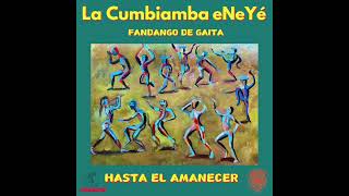 Fandango De Gaita  Hasta El Amanecer  La Cumbiamba eNeYé [upl. by Nevram]