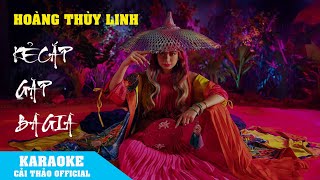 KARAOKE  KẺ CẮP GẶP BÀ GIÀ  BEAT CHUẨN HOÀNG THÙY LINH  CẢI THẢO OFFICIAL [upl. by Lebanna]