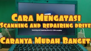 Cara Mengatasi Scanning And Repairing Drive C Windows 10 [upl. by Oiled]