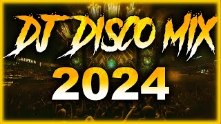 DJ DISCO MIX 2024  Mashups amp Remixes of Popular Songs 2025  DJ Disco Remix Club Music Songs 2025 [upl. by Zubkoff]