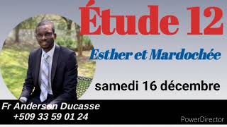 Étude 12 Esther et Mardochée  Samedi 16 décembre [upl. by Eyaj]