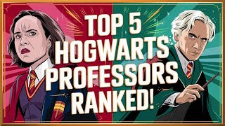 Top 5 hogwarts professors ranked  Harry Potter [upl. by Idelia144]