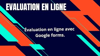 Comment faire une évaluations des étudiants élèves à distance Utilisation de Googles forms [upl. by Ellerrehc]