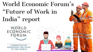 World Economic Forums Future of Work in India report Current Affairs 2018 [upl. by Ilene]