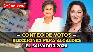 🔴 ¡En vivo CONTEO DE VOTOS ELECCIONES de ALCALDES 🇸🇻 EL SALVADOR [upl. by Annayak]