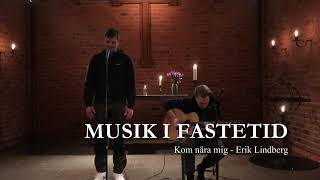 Musik i fastetid  Kom nära mig E Lindberg [upl. by Ziom]