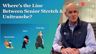 Where’s the Line Between Senior Stretch and Unitranche Lead Left Vodcast [upl. by Anina964]