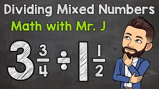 Dividing Mixed Numbers  Step by Step  Math with Mr J [upl. by Berri136]