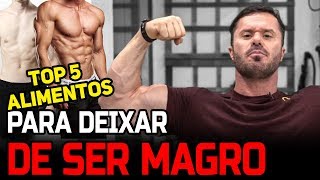 TOP 5 ALIMENTOS PARA DEIXAR DE SER MAGRO [upl. by Ahsitnauq]